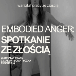 Embodied Anger: warsztat pracy ze złością