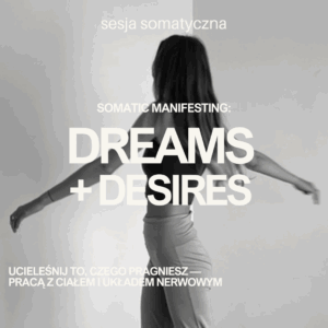 Sesja somatyczna Manifesting dreams + desires