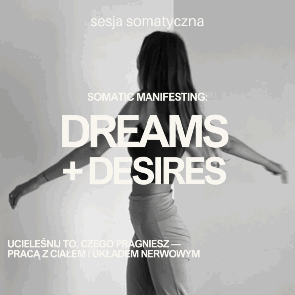 Sesja somatyczna Manifesting dreams + desires